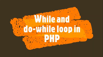 While and do-while loop in PHP | PHP Lecture 9 | How to do this