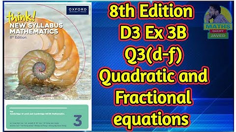 Q3(d-f) || Ex-3B || D3-8th edition || chap 3 || Quadratic and fractional equations
