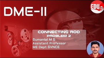 Connecting Rod Problem | (Part 2) | ME402: DME-II | KTU | Semester 8 | Module 6