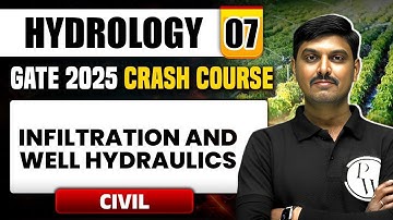 Hydrology 07 | Infiltration and Well Hydraulics | Civil Engineering | GATE 2025 Crash Course