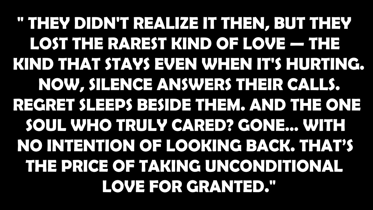 They’re torn apart with guilt—angry at themselves for hurting you more than words can say.