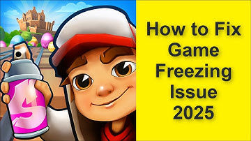 How to Fix Subway Surfers Game Freezing Issue 2025