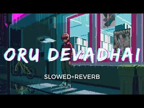 Oru Devadhai [Slowed+Reverb]