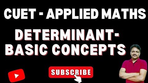 CUET Applied Maths | Determinant Basic Concepts | Gaur Classes