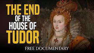 The End of the House of Tudor | Full Documentary (2023)