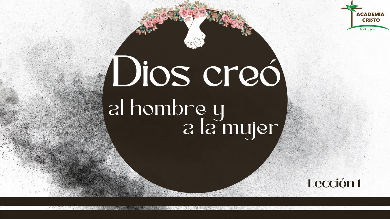 Dios creó al hombre y a la mujer: Lección 1 - Primero asegúrese de que