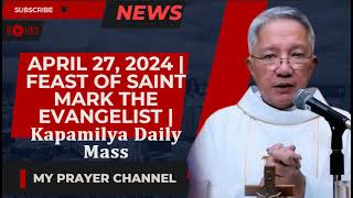 April 27, 2024 | Feast of Saint Mark the Evangelist | 𝐊𝐚𝐩𝐚𝐦𝐢𝐥𝐲𝐚 𝐃𝐚𝐢𝐥𝐲 𝐌𝐚𝐬𝐬 - My Prayer Channel
