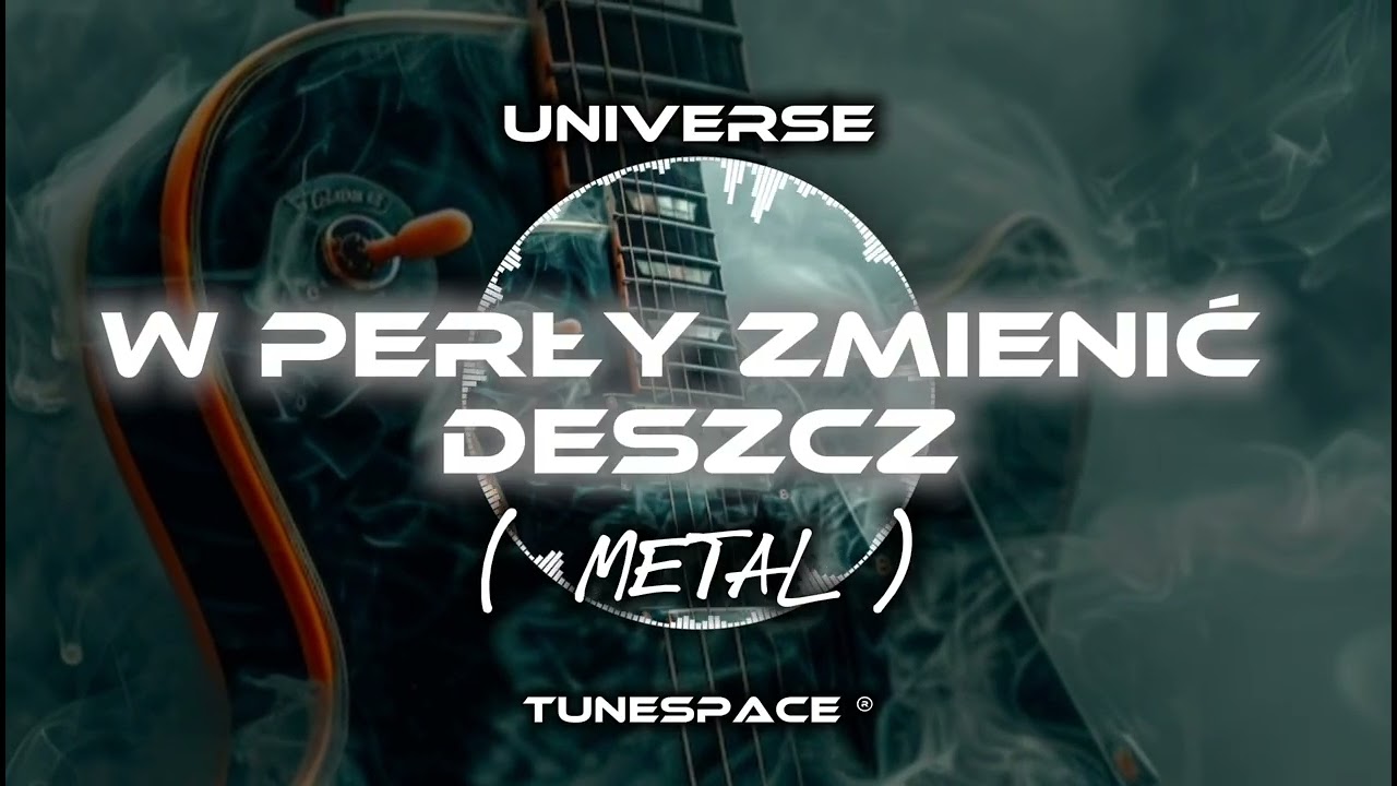 👉 Universe - W perły zmienić deszcz ( Metal Cover ) 🤘🔥🎸