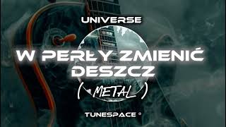 Download Lagu 👉 Universe - W perły zmienić deszcz ( Metal Cover ) 🤘🔥🎸 MP3