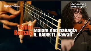 Malam nan Bahagia | A. Kadir ft. Kawan'' Sinar Kemala | cipt. A. Malik Bz.