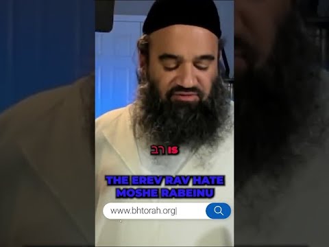 O Erev Rav odeia Moshe Rabbienu.