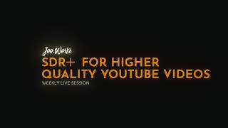 SDR  Better Quality Video for YouTube - This is how