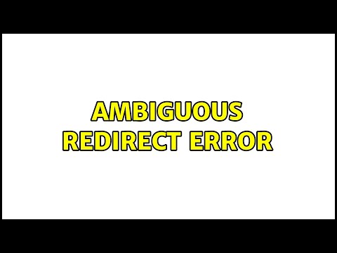 Ambiguous redirect error (2 Solutions!!)