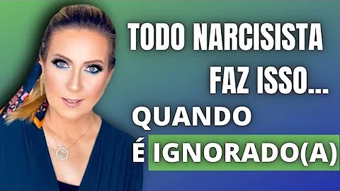 Quando o narcisista é ignorado?