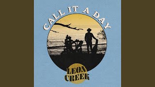 Video thumbnail of "Leon Creek - Call It A Day"