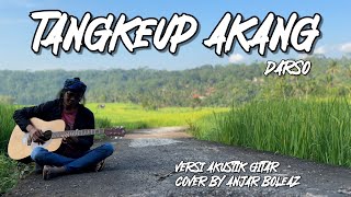 Darso - Tangkeup Akang (Versi Akustik Gitat) Cover by Anjar Boleaz