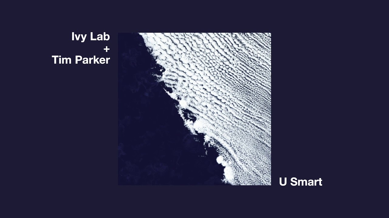 在 YouTube 上觀看「Ivy Lab + Tim Parker - U Smart」 在 YouTube 上觀看「Ivy Lab + Tim Parker - U Smart」