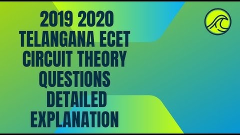 2019 2020 TELANGANA ECET CIRCUIT THEORY QUESTIONS DETAILED EXPLANATION