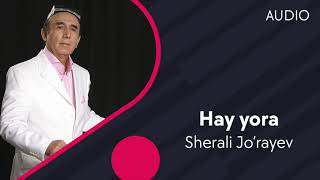Sherali Jo'rayev - Hay Yora | Шерали Жураев - Хай Ёра (Official Audio)