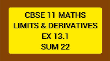 CBSE NCERT CLASS 11 MATHS LIMITS & DERIVATIVES EX 13.1 SUM 22 (SOLUTION IN ENGLISH)