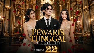 The Sole Heir Searching for a Wife Episode - 22 | by : Shani Supermacy