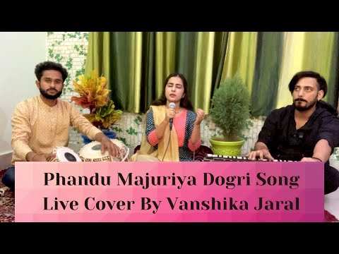 Phandu Majuriya | Dogri Folk Song | Vanshika Jaral | Singvanz |