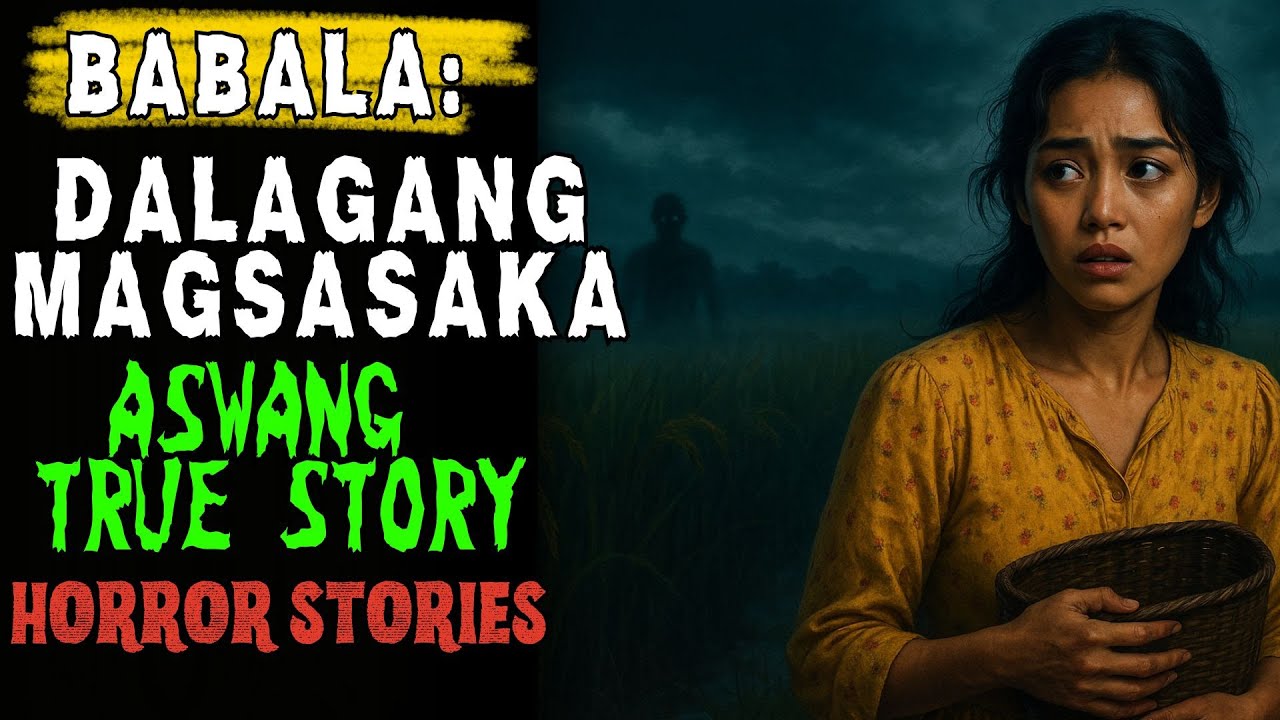 BABALA: Ang Nakakakilabot na Kwento ng Dalagang Magsasaka -True Aswang Story