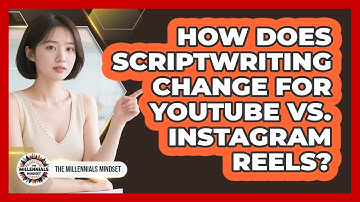 How Does Scriptwriting Change For YouTube Vs. Instagram Reels? - The Millennials Mindset