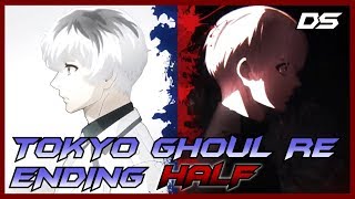 Tokyo Ghoul:re | ENDING | HALF | NIGHTCORE