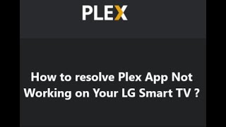 How to fix Plex App Not Working on Your LG Smart TV ? screenshot 5