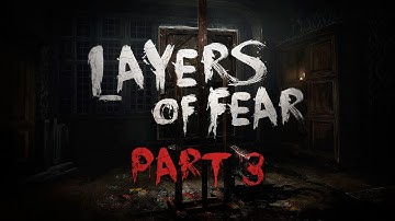 SO MUCH FRIGHT! | Layers of Fear - Part 3