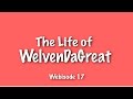 [Webisode 17] The Life of WELVENDAGREAT