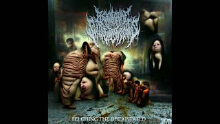 Behold The Slitted Carcass - Felching The Decapitated (Full Ep)