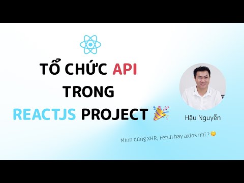 API ReactJS - Hướng dẫn tổ chức API trong ReactJS project 🎉