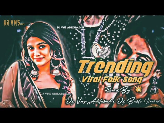Trending viral folk  Dj Remix By DJ Vns Adilabad x Naveen sonu #Folkdj #Telugufolk #Djremix class=
