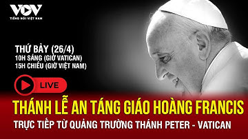 🔴[TRỰC TIẾP] THÁNH LỄ AN TÁNG GIÁO HOÀNG FRANCIS TỪ QUẢNG TRƯỜNG THÁNH PETER - VATICAN