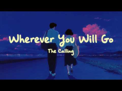 The Calling - Wherever You Will Go (Lyrics)