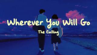 The Calling - Wherever You Will Go (Lyrics)