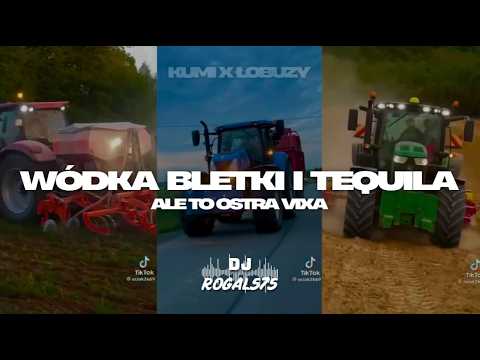 KUMI X ŁOBUZY - WÓDKA BLETKI I TEQUILA ALE TO OSTRA VIXA (ROGAL575 MASHUP)