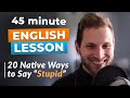 Learn Native Vocabulary I 20 Different Ways To Say "Stupid"