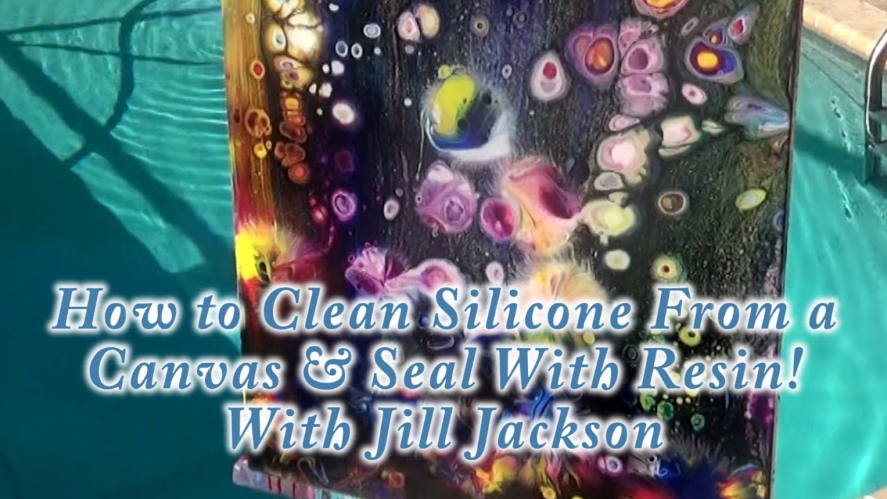 Explore Paint Pour! How to Clean Silicone From a Canvas & Seal With
