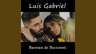 Barosan de Bucuresti - Luis Gabriel