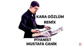 KARA GÖZLÜM ÖLESİM VAR REMİX MUSTAFA CANİK Resimi