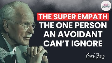 The Super Empath: The One Person an Avoidant Can’t Ignore | Carl Jung Relationship Advice