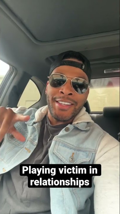 Playing victim in relationships