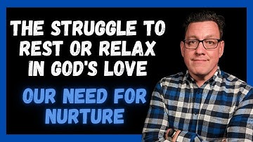 The Struggle to Rest and Relax in God