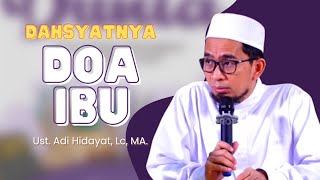 Dahsyatnya Doa Ibu - Ceramah Ustadz Adi Hidayat, Lc, MA