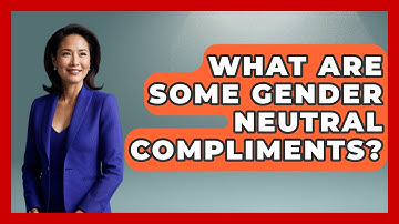 What Are Some Gender Neutral Compliments? - Gender Equality Network