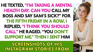 He texted, “I’m taking a mental health day. Can you call my boss and say Sam’s sick” For the fifth