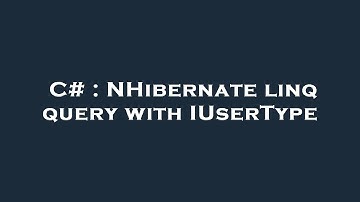 C# : NHibernate linq query with IUserType